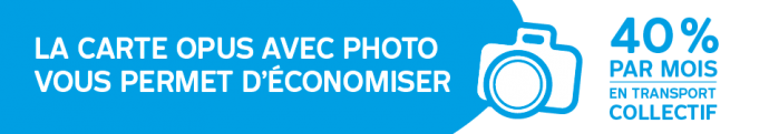 La carte OPUS avec photo vous permet d'économiser 40% par mois en transport collectif