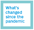 What's changed since the pandemic