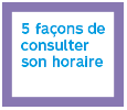 5 façons de consulter son horaire