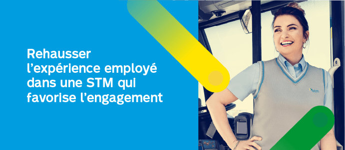 Rehausser l'expérience employé dans une STM qui favorise l'engagement