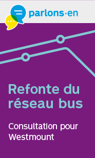 Parlons-en Refonte du réseau bus Conculatation pour Westmount