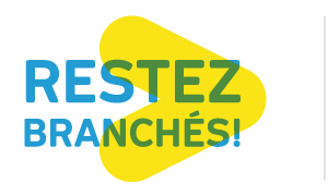 Restez branchés!