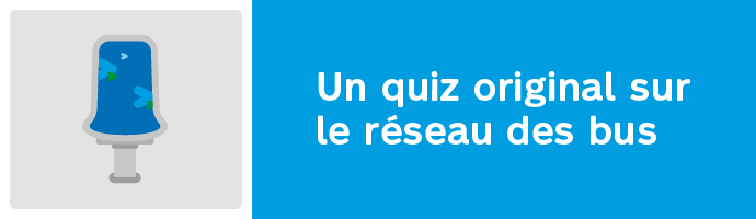 Un quiz original sur le réseau de bus