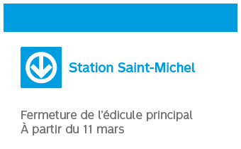 Station Saint-Michel Fermeture de l'édicule principal à partir du 11 mars
