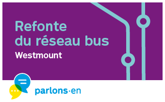 Refonte du réseau bus - Westmount - Parlons-en